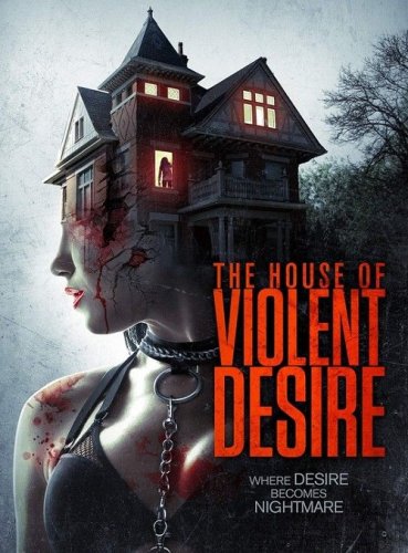Постер к фильму Дом жестоких страстей / The House of Violent Desire (2018) WEB-DLRip-AVC от DoMiNo & селезень | D